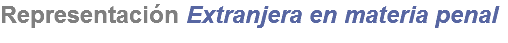 Representación Extranjera en materia penal